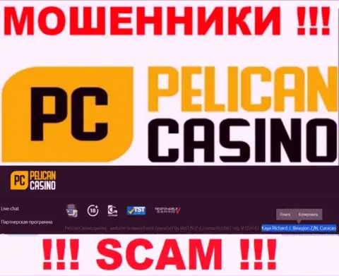 PelicanCasino Games - это махинаторы !!! Скрылись в офшорной зоне по адресу - Кая Ричард Дж. Божон З/Н, Кюрасао и крадут денежные вложения реальных клиентов