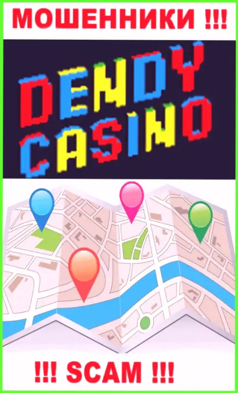 Мошенники Dendy Casino не стали показывать на сайте где конкретно они находятся