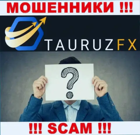 Не связывайтесь с шулерами Tauruz FX - нет сведений о их непосредственных руководителях