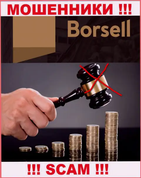 Borsell не контролируются ни одним регулятором - свободно сливают средства !