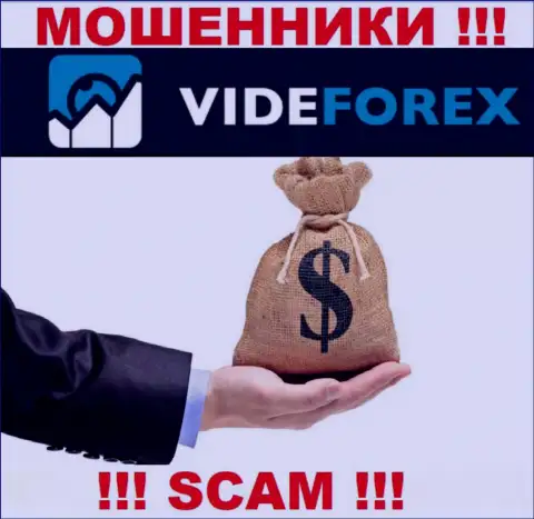 VideForex не позволят Вам вернуть обратно денежные средства, а а еще дополнительно комиссионный сбор будут требовать